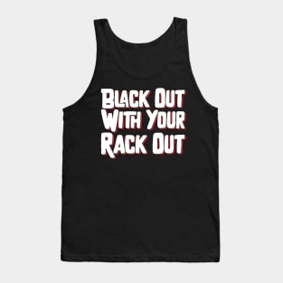 Black Out With Your Rack Out Tank Top